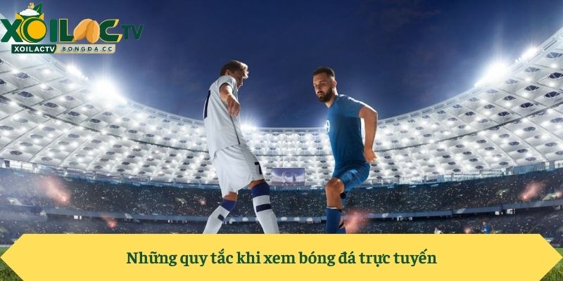Những quy tắc khi xem bóng đá trực tuyến