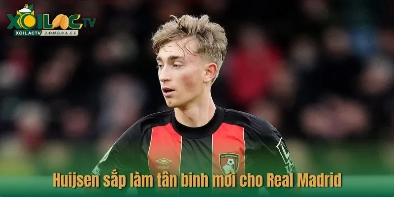 Dean Huijsen sắp làm tân binh mới cho Real Madrid